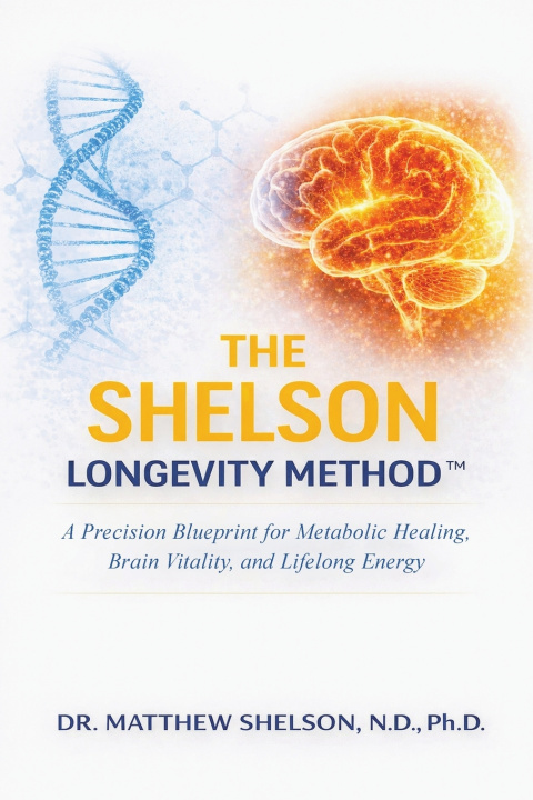 Carte The Shelson Longevity Method Dr. Matthew Shelson N.D. Ph.D.