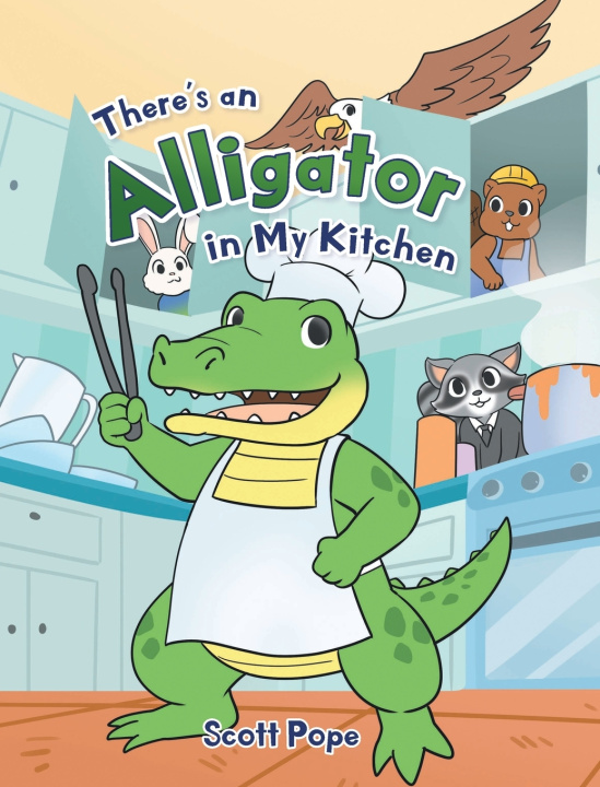 Kniha There's an Alligator in My Kitchen Scott Pope