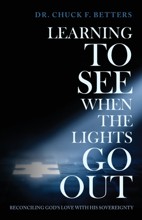 Knjiga Learning to See When the Lights Go Out Dr. Chuck F. Betters