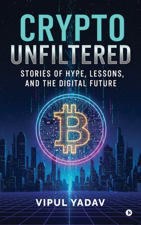 Книга Crypto Unfiltered Vipul Yadav