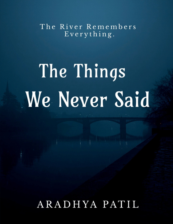Libro The Things We Never Said Aradhya Patil