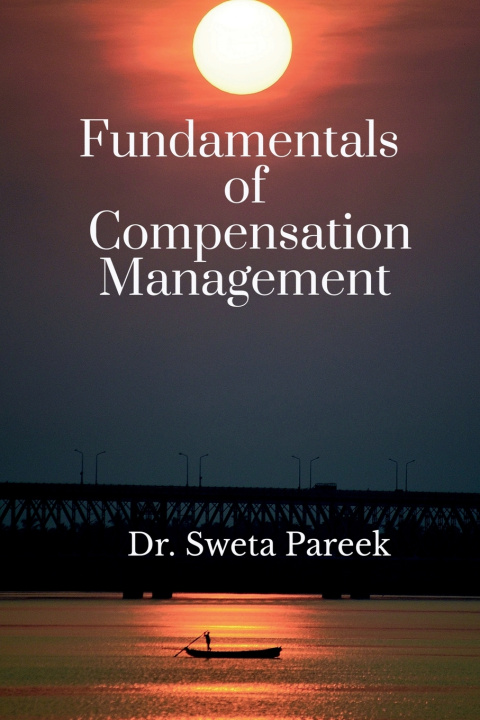 Könyv Fundamentals of Compensation Management Dr. Sweta Pareek