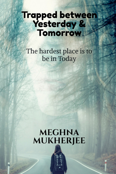 Carte Trapped between yesterday and tomorrow Meghna Mukherjee