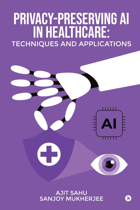 Könyv Privacy-Preserving AI in Healthcare Ajit Sahu