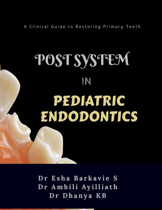 Könyv POST SYSTEM IN PEDIATRIC ENDODONTICS ESHA BARKAVIE S