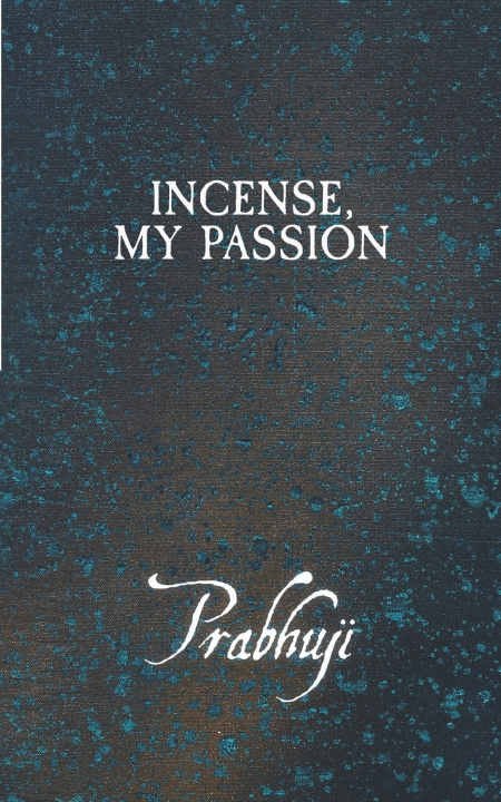 Könyv Incense, my Passion Prabhuji David Ben Yosef Har-Zion