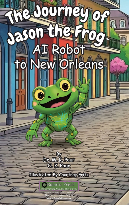 Buch The Journey of Jason the Frog™ AI Robot to New Orleans Dr. M. K. Pour