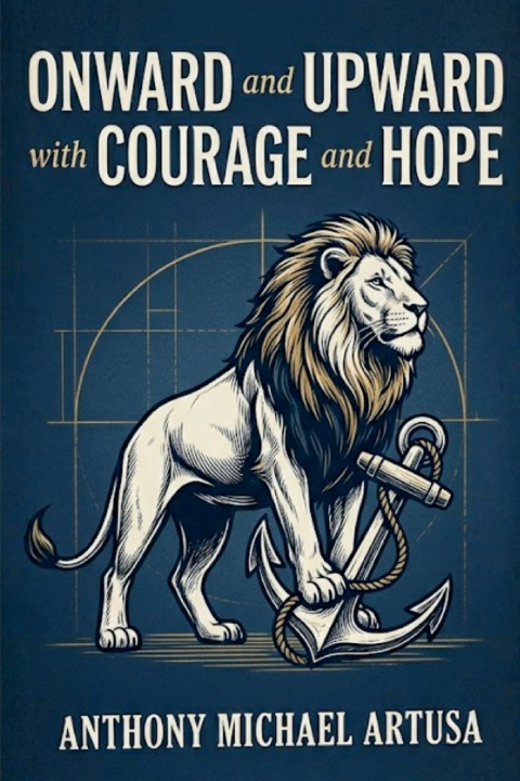 Kniha ONWARD AND UPWARD WITH COURAGE AND HOPE Anthony Michael Artusa