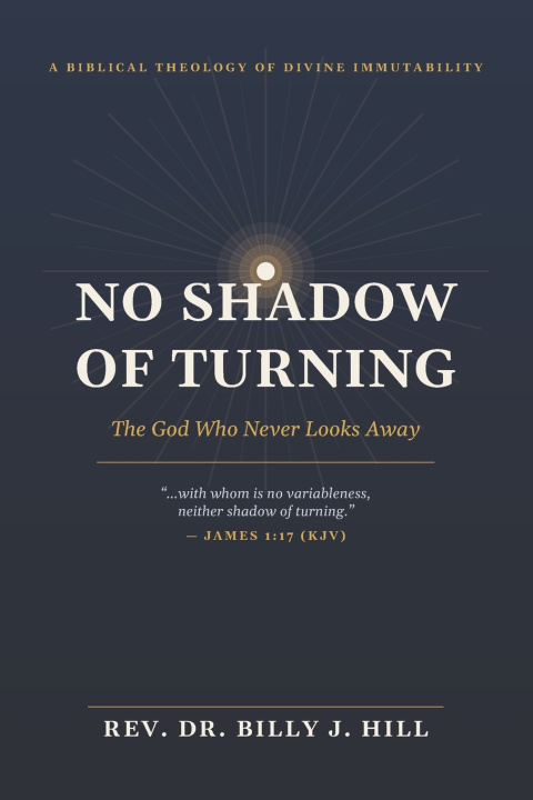 Libro No Shadow of Turning Dr. Billy J. Hill