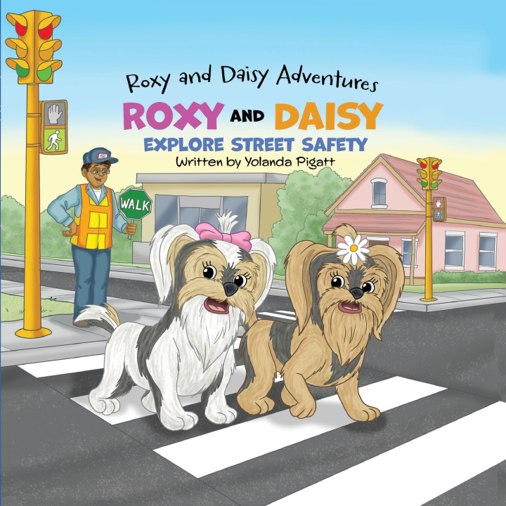 Книга Roxy and Daisy Explore Street Safety Yolanda Joann Pigatt