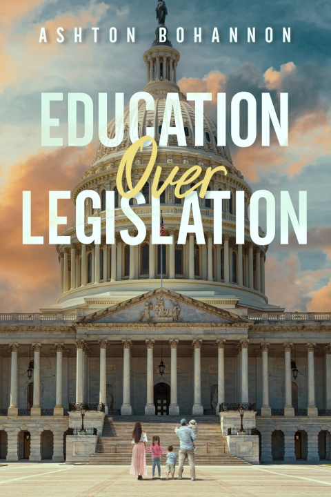 Книга Education Over Legislation Ashton A Bohannon