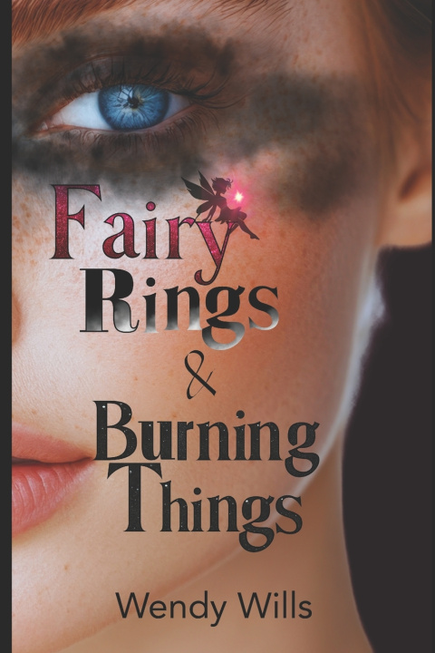 Книга Fairy Rings & Burning Things Wendy Wills