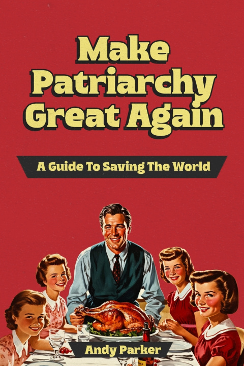 Livro Make Patriarchy Great Again Andy Parker