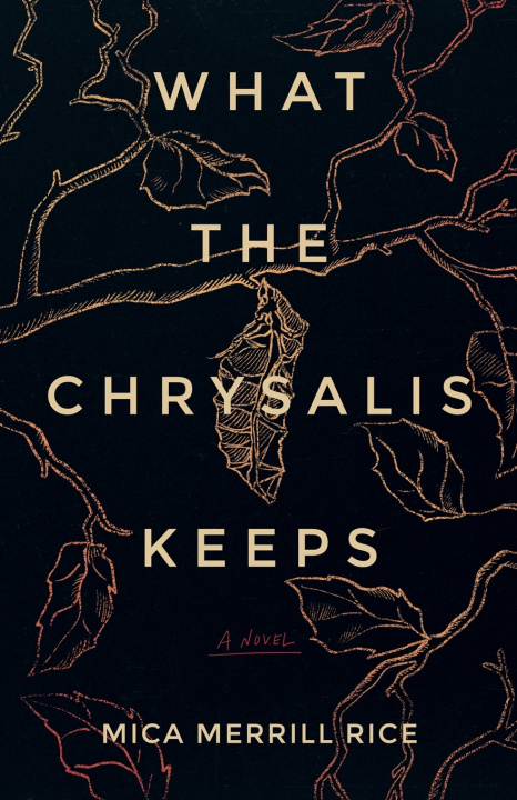 Carte What the Chrysalis Keeps Mica Merrill Rice