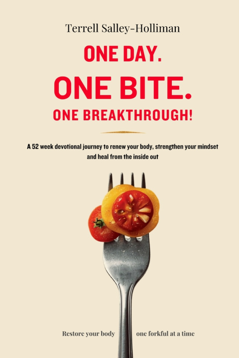Книга One Day. One Bite. One Breakthrough! Terrell Salley-Holliman