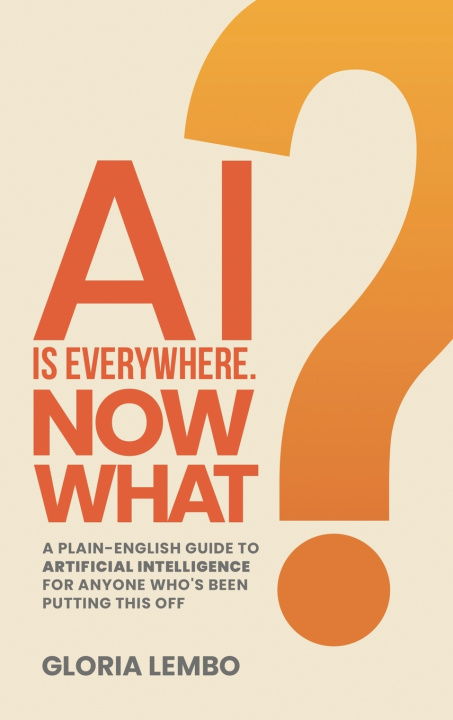 Buch AI Is Everywhere. Now What? Gloria Lembo
