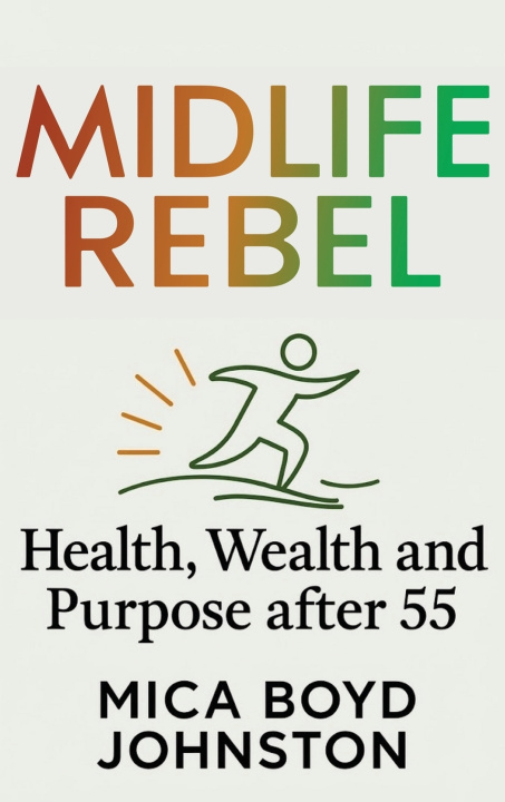 Книга Midlife Rebel Mica Boyd Johnston