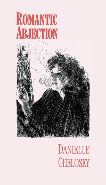 Könyv Romantic Abjection Danielle Chelosky