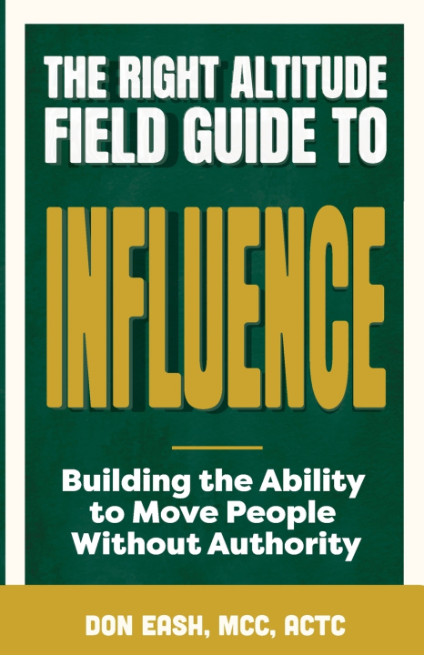 Buch The Right Altitude Field Guide to Influence Don Eash