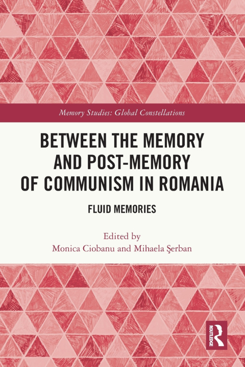 Buch Between the Memory and Post-Memory of Communism in Romania Monica Ciobanu