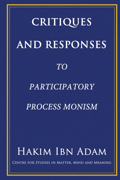 Livro Critiques and Responses to Participatory Process Monism Hakim Ibn Adam
