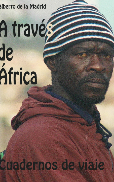 Libro Cuadernos de viaje. A través de África Alberto de la Madrid