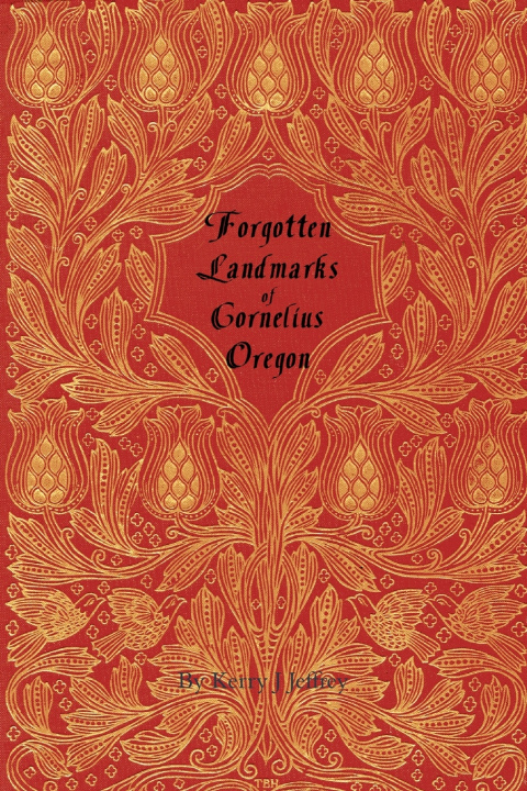 Kniha Forgotten Landmarks of Cornelius, Oregon Kerry Jeffrey