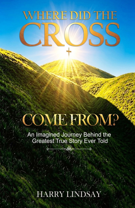 Книга Where Did The Cross Come From? Harry Lindsay