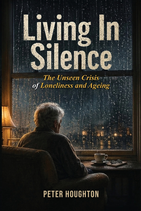 Boek Living in Silence The Unseen Crisis of Loneliness and Ageing Peter Houghton
