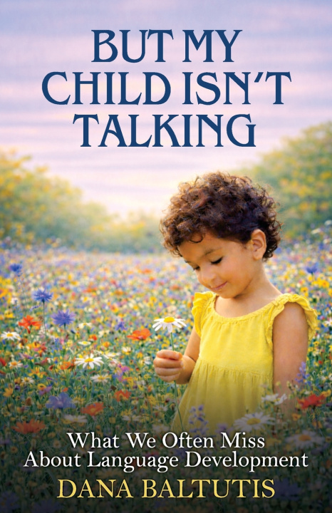 Libro But My Child Isn't Talking Dana Baltutis