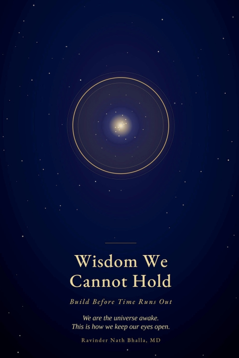 Książka Wisdom We Cannot Hold- Build Before Time Runs Out Ravinder Nath MD Bhalla
