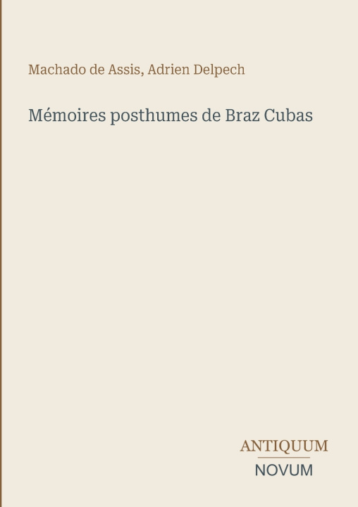 Knjiga Mémoires posthumes de Braz Cubas Machado de Assis