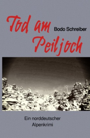 Buch Tod am Peiljoch Bodo Schreiber