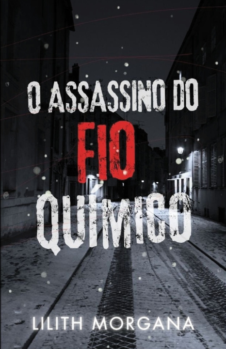 Livro O assassino do fio químico Lilith Morgana