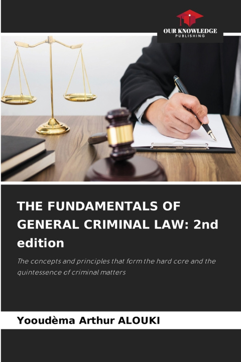 Könyv THE FUNDAMENTALS OF GENERAL CRIMINAL LAW Yooudèma Arthur ALOUKI