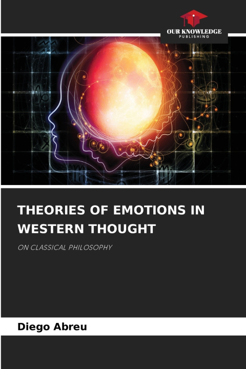 Книга THEORIES OF EMOTIONS IN WESTERN THOUGHT Diego Abreu