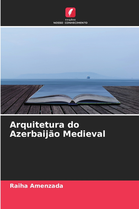 Książka Arquitetura do Azerbaijão Medieval Raiha Amenzada