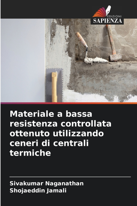 Libro Materiale a bassa resistenza controllata ottenuto utilizzando ceneri di centrali termiche Sivakumar Naganathan
