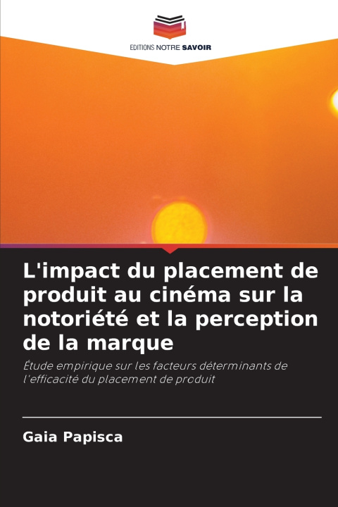 Kniha L'impact du placement de produit au cinéma sur la notoriété et la perception de la marque Gaia Papisca