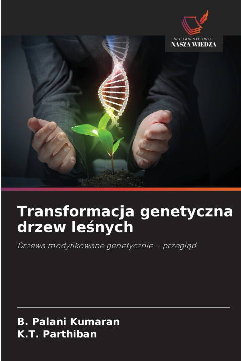Książka Transformacja genetyczna drzew leśnych B. Palani Kumaran