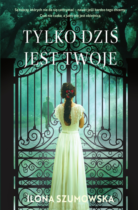Buch Tylko dziś jest twoje Ilona Szumowska