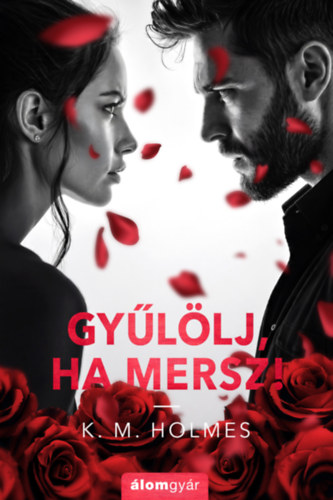 Carte Gyűlölj, ha mersz! Holmes K. M.