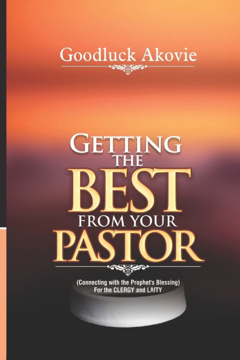 Carte Getting The Best From Your Pastor Goodluck Mamuzo Akovie