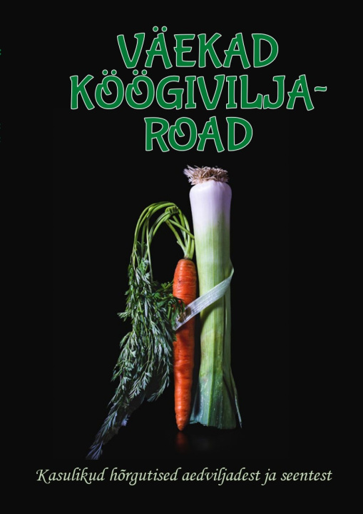 Книга Väekad köögiviljaroad 