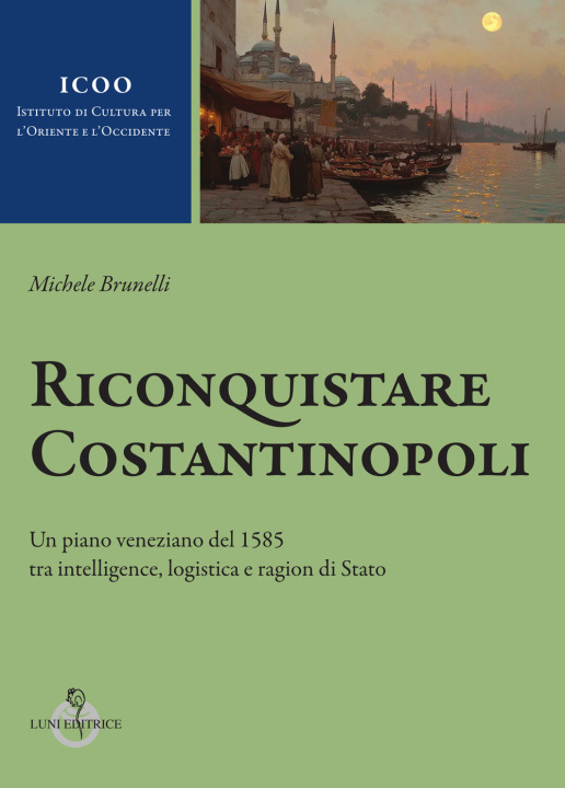 Libro Riconquistare Costantinopoli Michele Brunelli