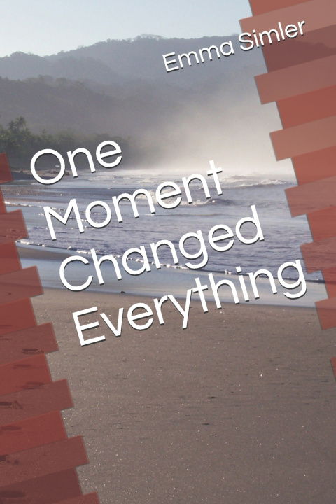 Книга One Moment Changed Everything Emma Justine Simler