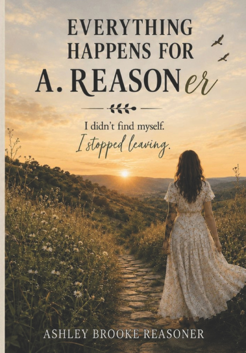 Книга EVERYTHING HAPPENS FOR A. REASONer Ashley Brooke Reasoner