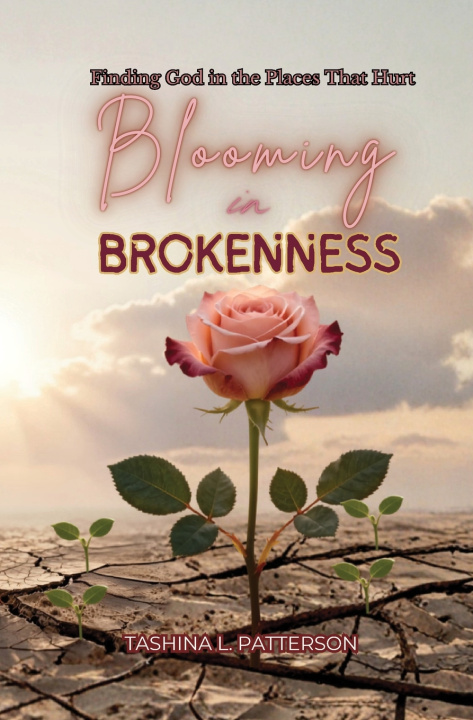 Книга Blooming in Brokenness Tashina L Patterson