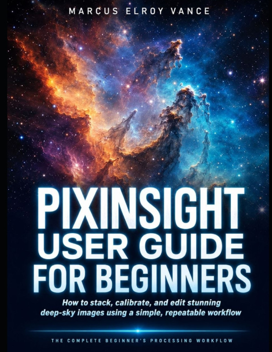 Carte PIXINSIGHT USER GUIDE FOR BEGINNERS Marcus Elroy Vance