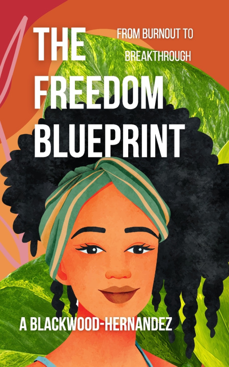 Książka The Freedom Blueprint Angelina Louise ... Blackwood-Hernandez